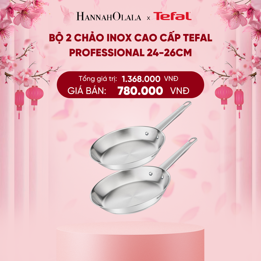  DEAL 16.2: BỘ 2 CHẢO INOX CAO CẤP TEFAL PROFESSIONAL 24-26CM 