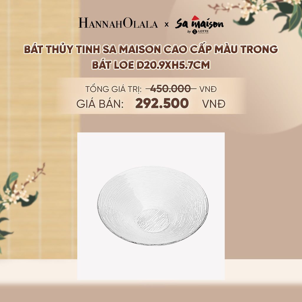  BÁT THỦY TINH SA MAISON CAO CẤP MÀU TRONG - DEAL 12 - A1790 