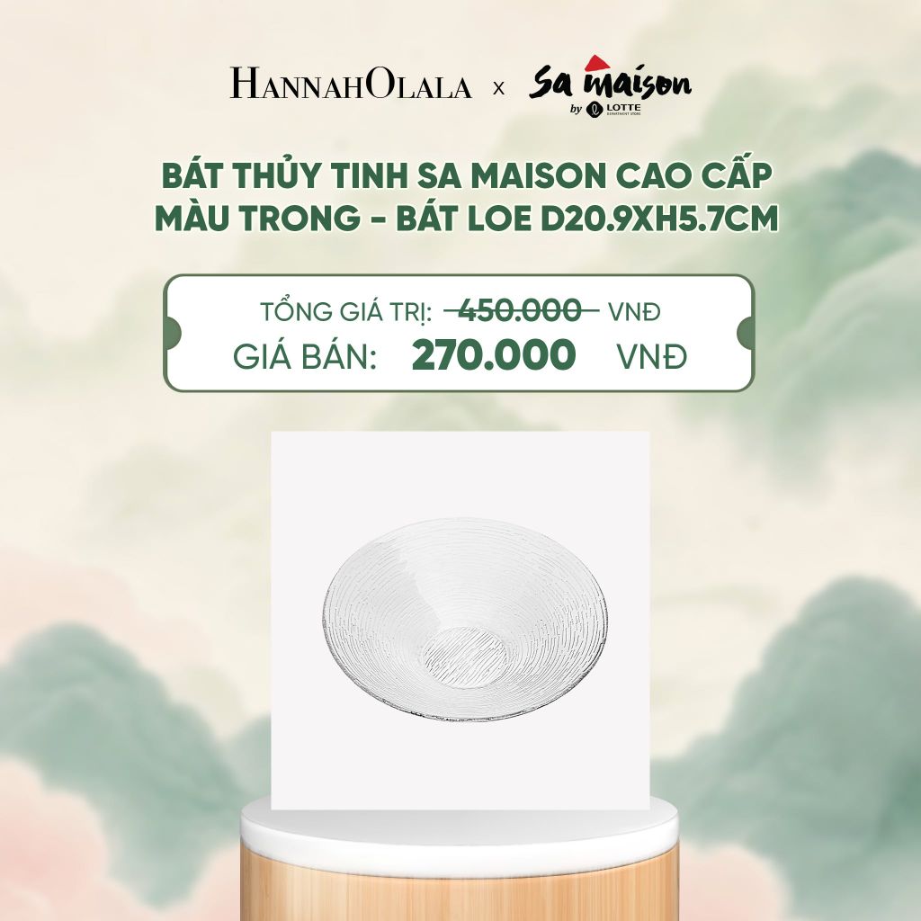  BÁT THỦY TINH SA MAISON CAO CẤP MÀU TRONG - DEAL 12 - A1750 
