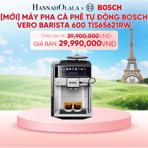  [MỚI] MÁY PHA CÀ PHÊ TỰ ĐỘNG BOSCH VERO BARISTA 600 TIS65621RW - B222 