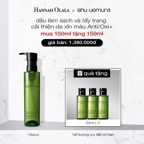  DEAL 6: DẦU LÀM SẠCH VÀ TẨY TRANG SHU UEMURA ANTI/OXI+ CLEANSING OIL 150ML (RENO) 