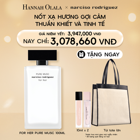  DEAL 6: NƯỚC HOA NỮ NARCISO RODRIGUEZ PURE MUSC FOR HER EAU DE PARFUM 100ML 