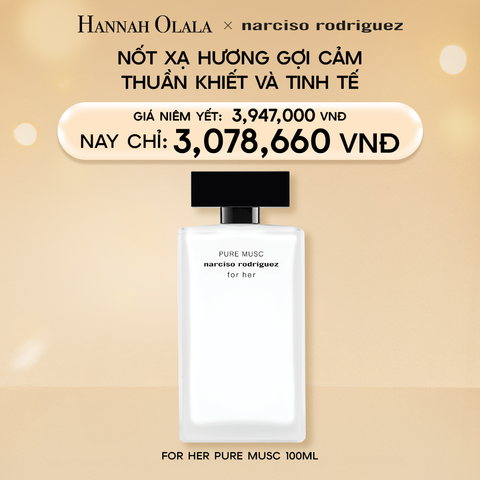  DEAL 6.1: NƯỚC HOA NỮ NARCISO RODRIGUEZ PURE MUSC FOR HER EAU DE PARFUM 100ML 