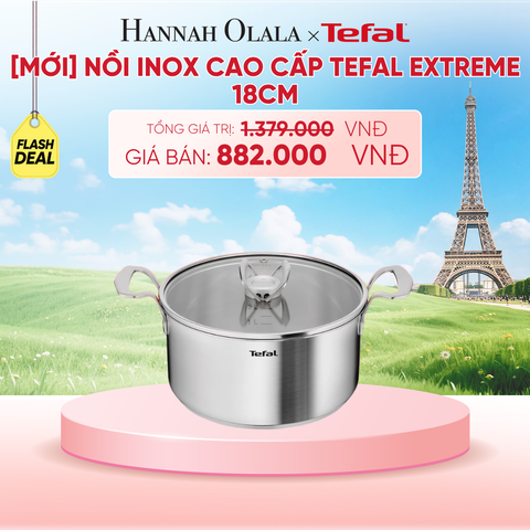  [MỚI] NỒI INOX CAO CẤP TEFAL EXTREME - B287 