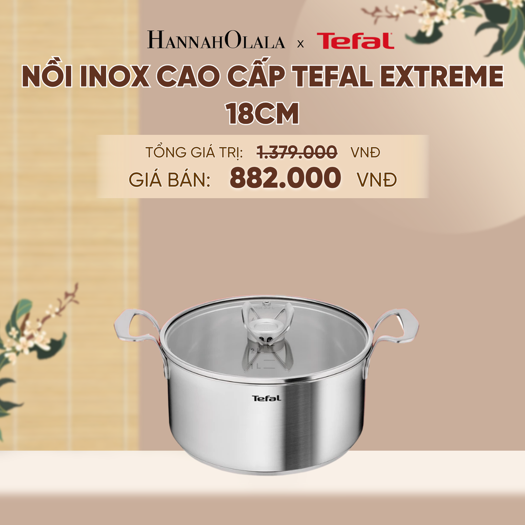  [MỚI] NỒI INOX CAO CẤP TEFAL EXTREME - A656 