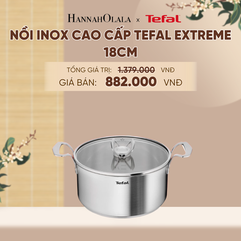 [MỚI] NỒI INOX CAO CẤP TEFAL EXTREME - A656 
