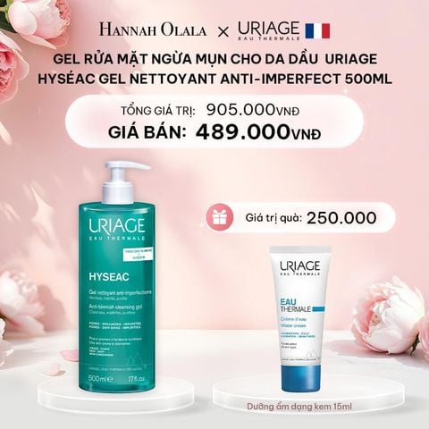  E28: DEAL 3: [500ML] GEL RỬA MẶT NGỪA MỤN CHO DA DẦU URIAGE HYSÉAC GEL NETTOYANT ANTI-IMPERFECT 500ML 