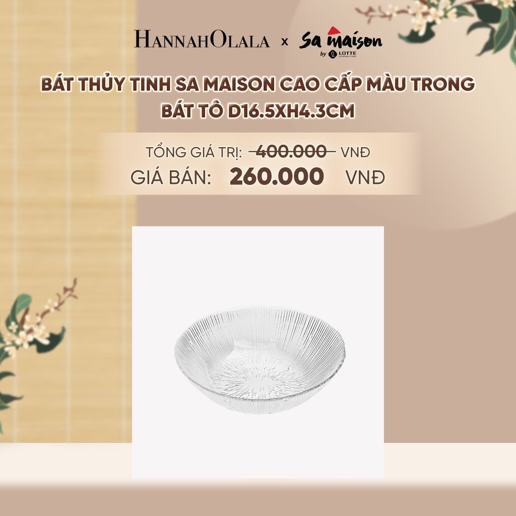  BÁT THỦY TINH SA MAISON CAO CẤP MÀU TRONG - DEAL 12 - A1790 