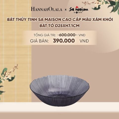  BÁT THỦY TINH SA MAISON CAO CẤP MÀU XÁM KHÓI - DEAL 10 - A1779 
