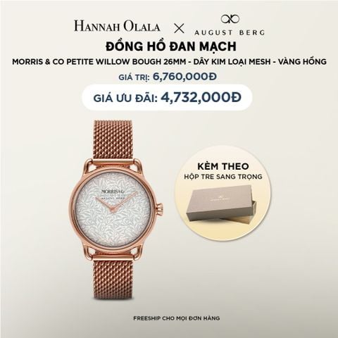  DEAL 6: ĐỒNG HỒ ĐAN MẠCH AUGUST BERG X MORRIS & CO - MẶT PETITE WILLOW BOUGH 26MM, DÂY MESH MÀU ROSE GOLD 