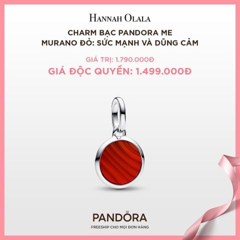  A106_DEAL 99: CHARM BẠC PANDORA ME MURANO ĐỎ: SỨC MẠNH VÀ DŨNG CẢM 