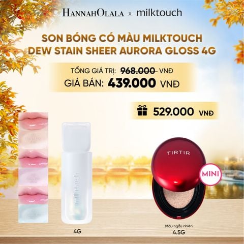 SON BÓNG CÓ MÀU MILKTOUCH DEW STAIN SHEER AURORA GLOSS 4G (TẶNG CUSHION TIRTIR) - DEAL 4 - E1825 