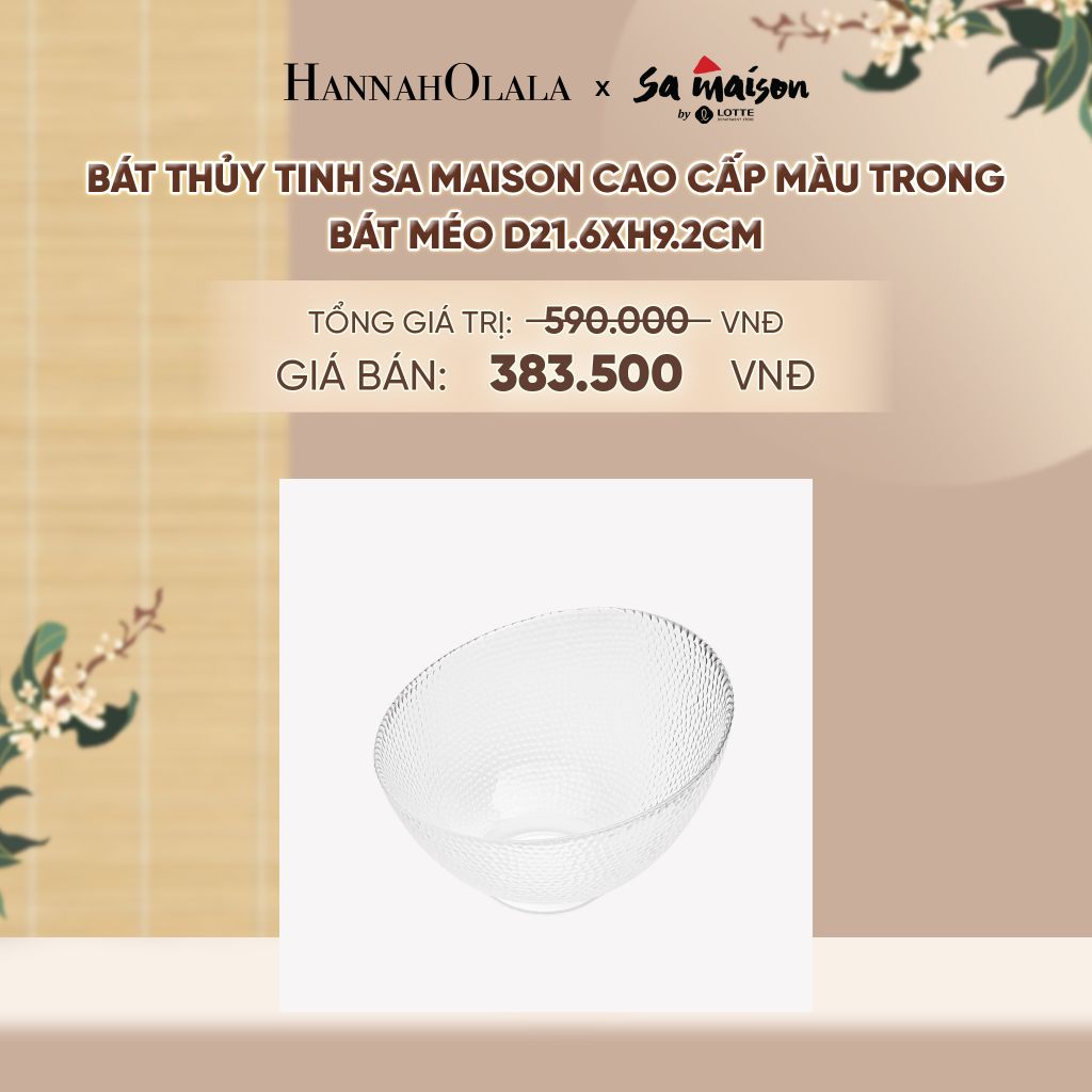  BÁT THỦY TINH SA MAISON CAO CẤP MÀU TRONG - DEAL 12 - A1790 
