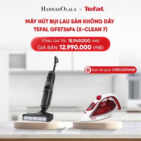 DEAL 19: MÁY HÚT BỤI LAU SÀN KHÔNG DÂY TEFAL GF5736F4 (X-CLEAN 7) 