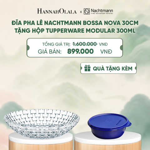  ĐĨA PHA LÊ NACHTMANN BOSSA NOVA (TẶNG HỘP ĐỰNG THỰC PHẨM TUPPERWARE TRỮ KHÔ VÀ MÁT MODULAR BOWL 300ML) - DEAL 15 - A2032 