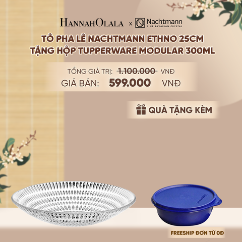  TÔ PHA LÊ NACHTMANN ETHNO (TẶNG HỘP ĐỰNG THỰC PHẨM TUPPERWARE TRỮ KHÔ VÀ MÁT MODULAR BOWL 300ML) - DEAL 8 - A1540 