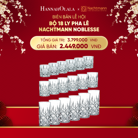  DEAL 5: BỘ 18 LY PHA LÊ NACHTMANN NOBLESSE 