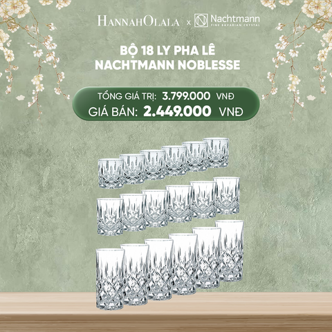  DEAL 5: BỘ 18 LY PHA LÊ NACHTMANN NOBLESSE 