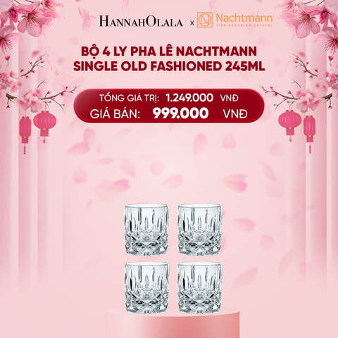  DEAL 3: BỘ 4 LY PHA LÊ NACHTMANN SINGLE OLD FASHIONED 245ML 