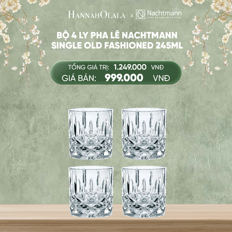  DEAL 3: BỘ 4 LY PHA LÊ NACHTMANN SINGLE OLD FASHIONED 245ML 