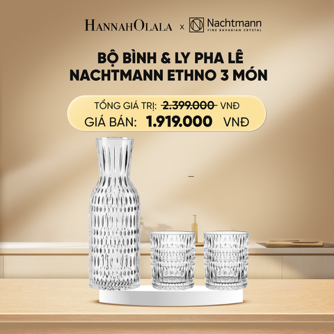  DEAL 11: BỘ BÌNH & LY PHA LÊ NACHTMANN ETHNO 3 MÓN 
