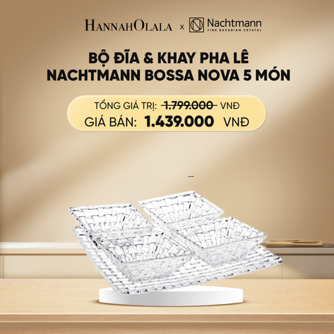  DEAL 8: BỘ ĐĨA & KHAY PHA LÊ NACHTMANN BOSSA NOVA 5 MÓN 