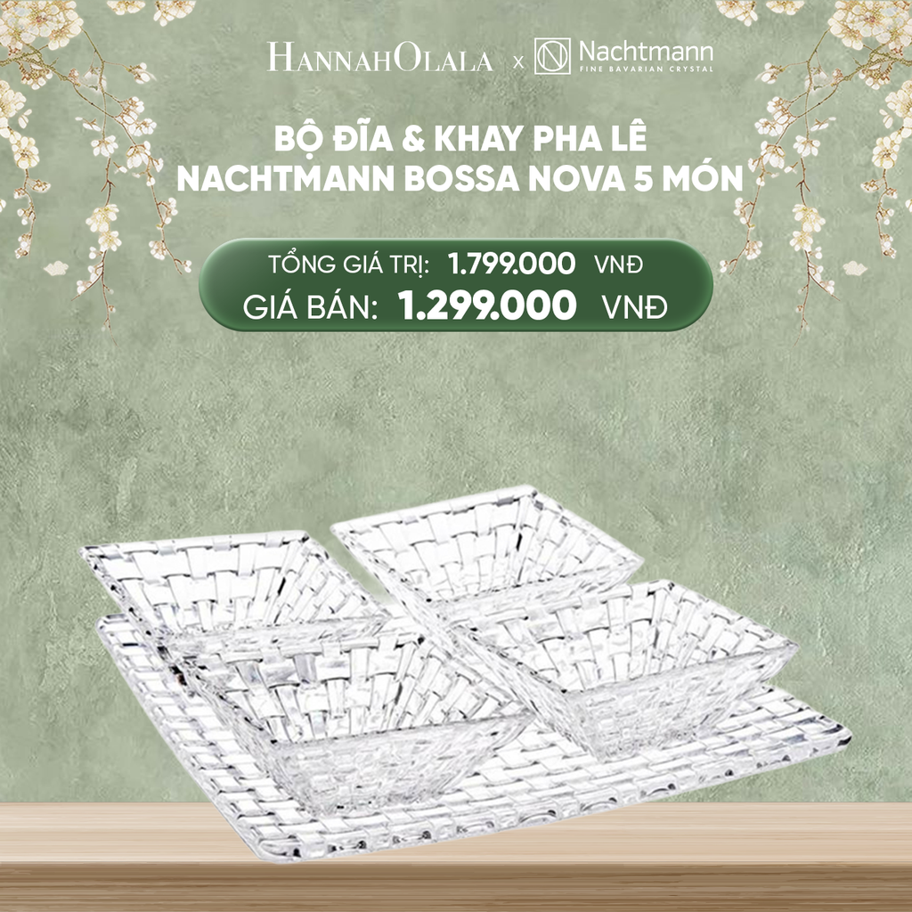 DEAL 8: BỘ ĐĨA & KHAY PHA LÊ NACHTMANN BOSSA NOVA 5 MÓN 