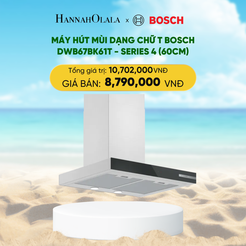  DEAL 21: MÁY HÚT MÙI DẠNG CHỮ T BOSCH DWB67BK61T - SERIES 4 (60CM) 