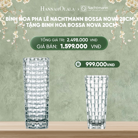  DEAL 9: BÌNH HOA PHA LÊ NACHTMANN BOSSA NOVA 28CM - TẶNG BÌNH HOA BOSSA NOVA 20CM 