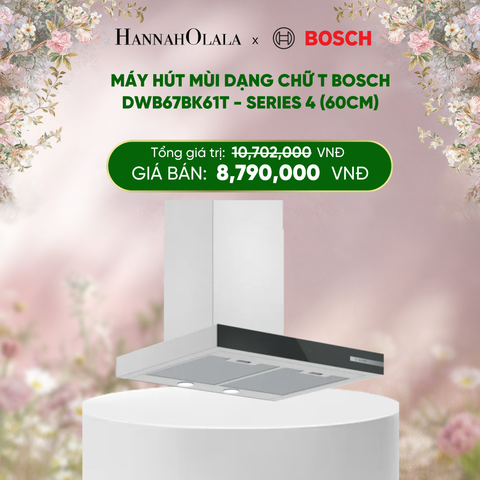  E1391_DEAL 21: MÁY HÚT MÙI DẠNG CHỮ T BOSCH DWB67BK61T - SERIES 4 (60CM) 