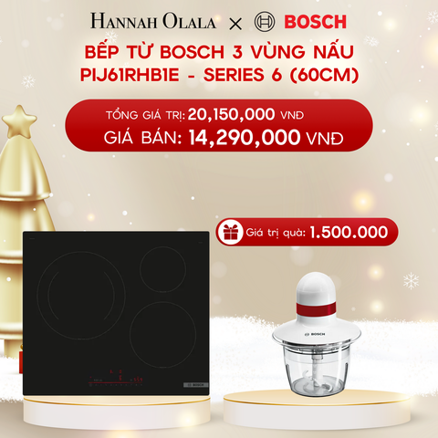  A384_DEAL 11: BẾP TỪ BOSCH 3 VÙNG NẤU PIJ61RHB1E - SERIES 6 (60CM) 