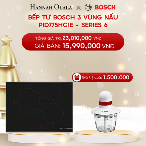  A385_DEAL 12: BẾP TỪ BOSCH 3 VÙNG NẤU PID775HC1E - SERIES 6 