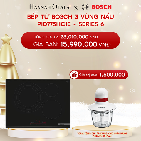  DEAL 12: BẾP TỪ BOSCH 3 VÙNG NẤU PID775HC1E - SERIES 6 