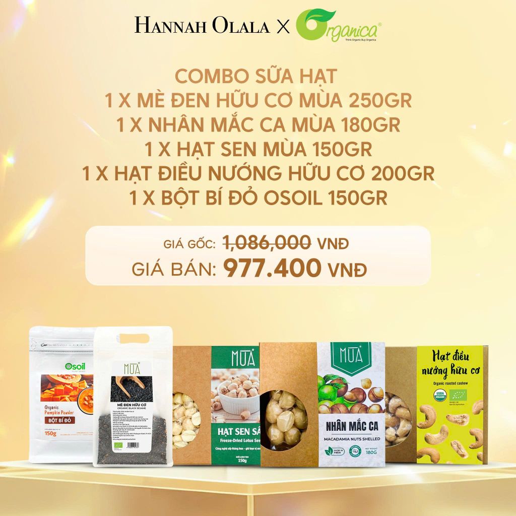  C850_DEAL 15: COMBO SỮA HẠT1 X MÈ ĐEN HỮU CƠ MÙA 250GR1 X NHÂN MẮC CA MÙA 180GR1 X HẠT SEN MÙA 150GR1 X HẠT ĐIỀU NƯỚNG HỮU CƠ 200GR1 X BỘT BÍ ĐỎ OSOIL 150GR 