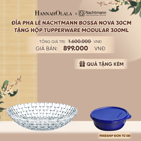  ĐĨA PHA LÊ NACHTMANN BOSSA NOVA (TẶNG HỘP ĐỰNG THỰC PHẨM TUPPERWARE TRỮ KHÔ VÀ MÁT MODULAR BOWL 300ML) - DEAL 15 - A1533 