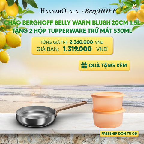  CHẢO BERGHOFF BELLY WARM BLUSH 20CM 1.5L TẶNG 2 HỘP TUPPERWARE TRỮ MÁT - DEAL 31 