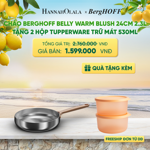  CHẢO BERGHOFF BELLY WARM BLUSH 24CM 2.3L TẶNG 2 HỘP TUPPERWARE TRỮ MÁT - DEAL 32 