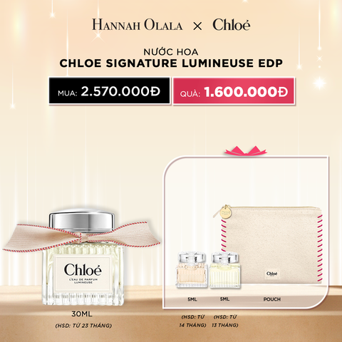  DEAL 12: NƯỚC HOA CHLOE SIGNATURE LUMINEUSE EDP 30 ML 