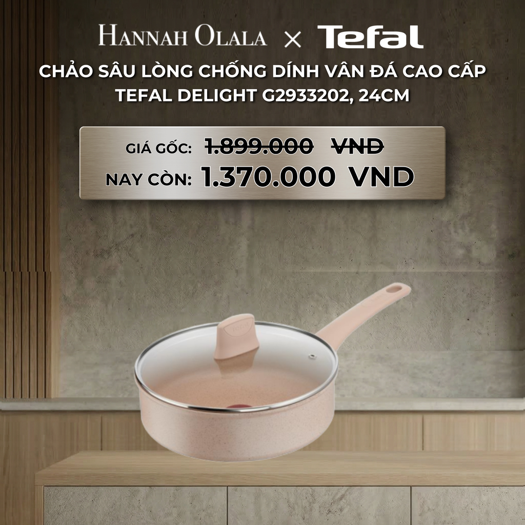  DEAL 12: CHẢO SÂU LÒNG CHỐNG DÍNH VÂN ĐÁ CAO CẤP TEFAL DELIGHT G2933202, 24CM 