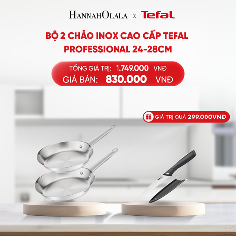  B219_DEAL 16.1: BỘ 2 CHẢO INOX CAO CẤP TEFAL PROFESSIONAL 24-28CM 