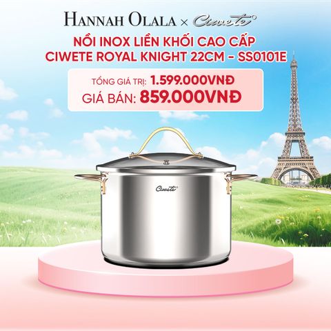  NỒI INOX LIỀN KHỐI CAO CẤP CIWETE ROYAL KNIGHT - DEAL 16 - B30 