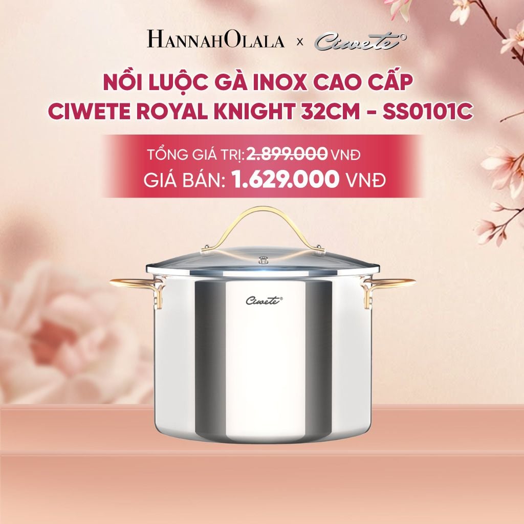 NỒI INOX LIỀN KHỐI CAO CẤP CIWETE ROYAL KNIGHT - DEAL 16 