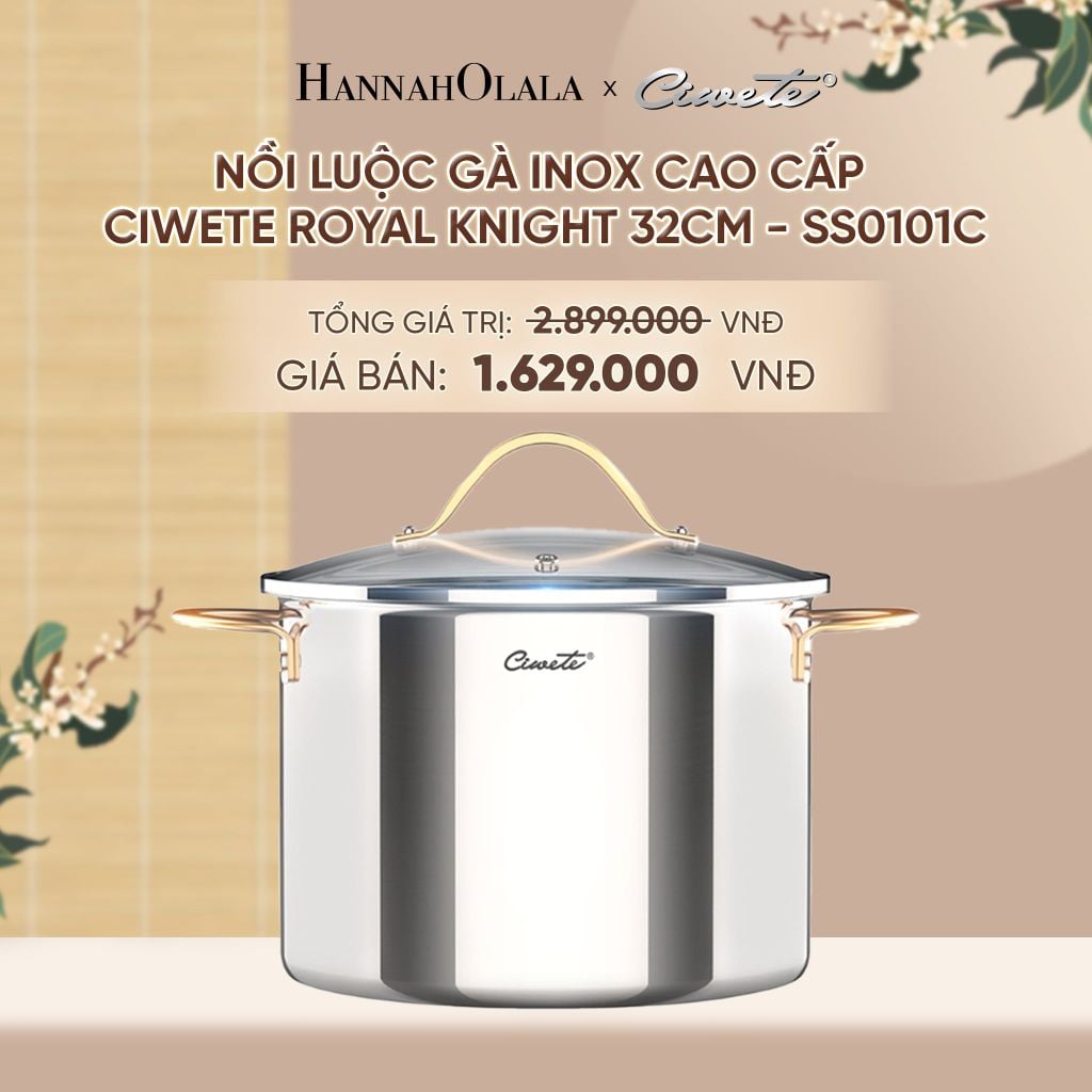  NỒI INOX LIỀN KHỐI CAO CẤP CIWETE ROYAL KNIGHT - DEAL 16 