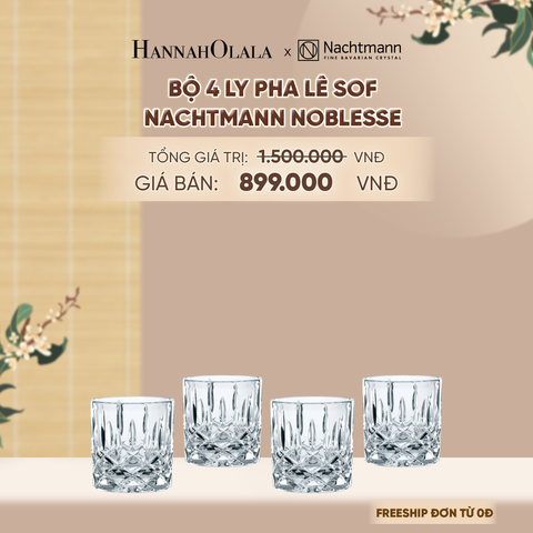  BỘ 4 LY PHA LÊ SOF NACHTMANN NOBLESSE - DEAL 17 - A1535 