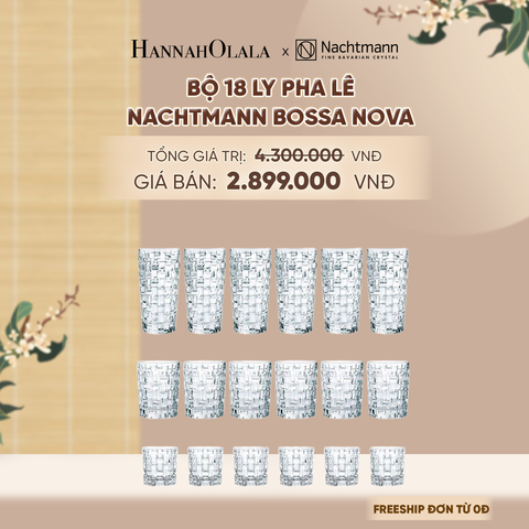  BỘ 18 LY PHA LÊ NACHTMANN BOSSA NOVA - DEAL 19 - A1537 