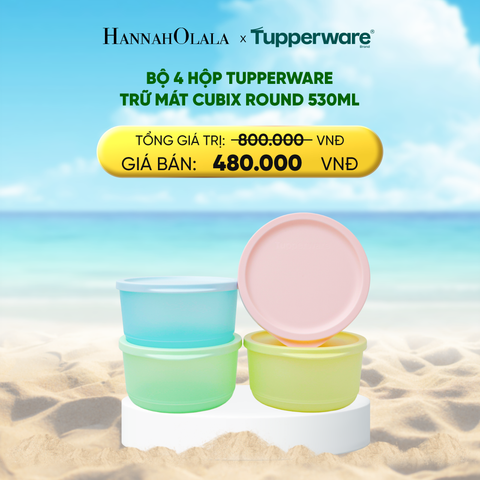  DEAL 34 : BỘ 4 HỘP TUPPERWARE TRỮ MÁT CUBIX ROUND 530ML 