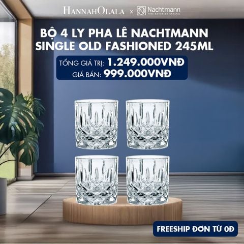  BỘ 4 LY PHA LÊ NACHTMANN SINGLE OLD FASHIONED 245ML 