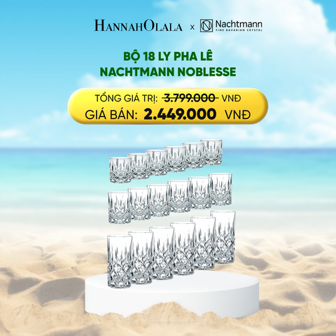  DEAL 5: BỘ 18 LY PHA LÊ NACHTMANN NOBLESSE 