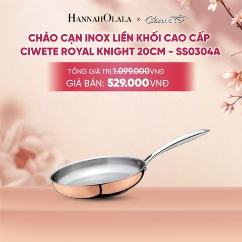  CHẢO CẠN INOX LIỀN KHỐI CAO CẤP CIWETE ROYAL KNIGHT - DEAL 8 