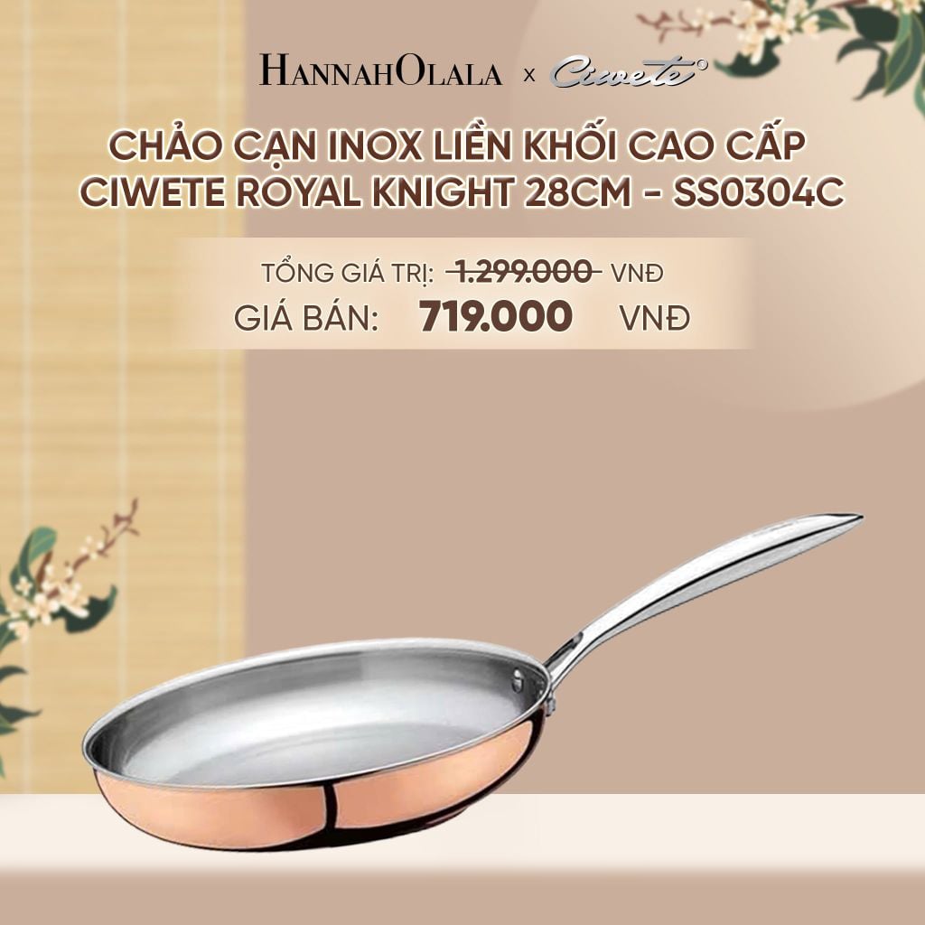  CHẢO CẠN INOX LIỀN KHỐI CAO CẤP CIWETE ROYAL KNIGHT - DEAL 8 - A1933 